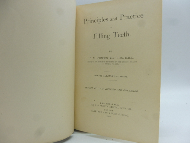 Principles and Practice of Filling Teeth… with Illustrations. Second Edition Revised and Enlarged